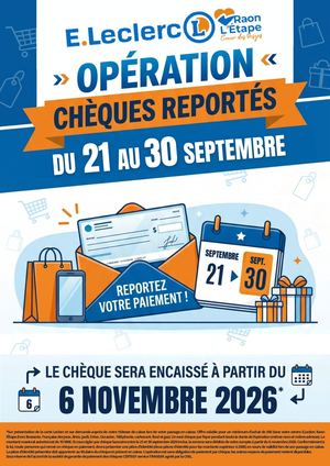 CHÈQUES REPORTÉS dans votre centre E.Leclerc Raon l'Étape du 21 au 30/09!