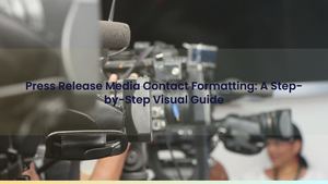 Press Release Media Contact Formatting: A Step-by-Step Visual Guide