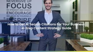 How to Get AI Search Citations For Your Business: 4-Step Content Strategy Guide
