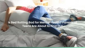 Is Bed Rotting Bad for Mental Health? Parents of Teens Are About to Find Out