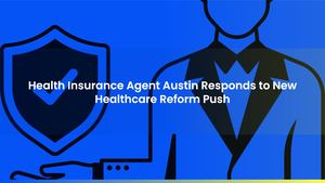 Health Insurance Agent Austin Responds to New Healthcare Reform Push
