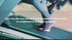 Can You Be Too Heavy For a Treadmill? Here's How to Understand Weight Capacity