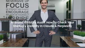 AI Brand Visibility Audit: How To Check Your Startup's Visibility In Claude & Perplexity