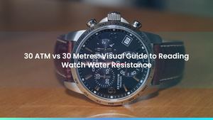 30 ATM vs 30 Metres: Visual Guide to Reading Watch Water Resistance