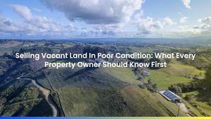 Selling Vacant Land In Poor Condition: What Every Property Owner Should Know First