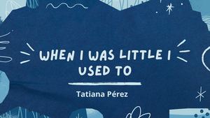 when I was little I used to...