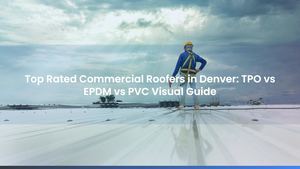 Top Rated Commercial Roofers in Denver: TPO vs EPDM vs PVC Visual Guide