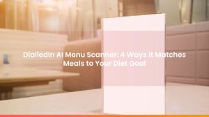 DialledIn AI Menu Scanner: 4 Ways It Matches Meals to Your Diet Goal