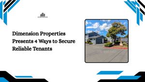Dimension Properties Presents 4 Ways To Secure Reliable Tenants