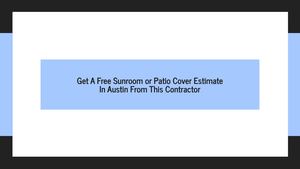 Get A Free Sunroom or Patio Cover Estimate In Austin From This Top-Rated Contractor