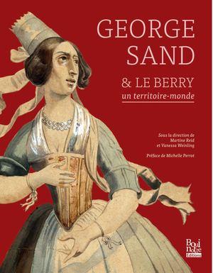George Sand et Le Berry, un territoire-monde