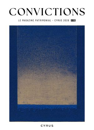 Convictions N°61  - LE MAGAZINE PATRIMONIAL - CYRUS 2026
