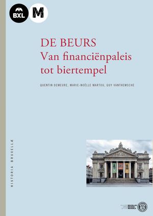 His 22_ Q. Demeure, M-N. Martou, G. Vanthemsche, De beurs : Van financiënpaleis tot biertempel