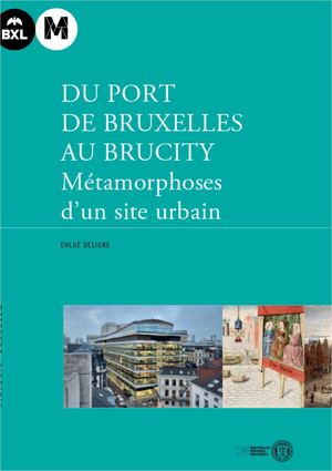 His 24_Ch. Deligne, Du port de Bruxelles au Brucity : métamorphoses d'un site urbain