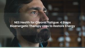 NES Health for Chronic Fatigue: 4 Steps Bioenergetic Therapy Uses to Restore Energy