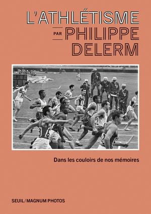 "L'athlétisme par Philippe Delerm. Dans les couloirs de nos mémoires" -extrait