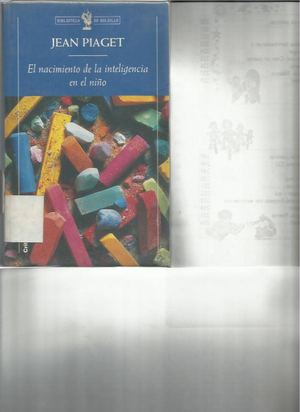 2 El Nacimiento De La Inteligencia En El Nino Jean Pieget