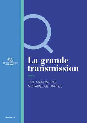 La grande transmission : une analyse des Notaires de France